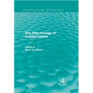The Psychology of Conservatism (Routledge Revivals) by Wilson; Glenn, 9780415810180