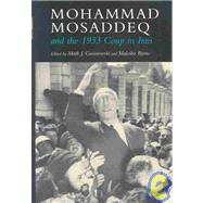 Mohammad Mosaddeq and the 1953 Coup in Iran by Byrne, Malcolm, 9780815630180