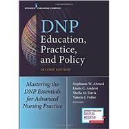 Dnp Education, Practice, and Policy by Ahmed, Stephanie W.; Andrist, Linda C., Ph.D.; Davis, Sheila M.; Fuller, Valerie J., Ph.D., 9780826140180
