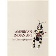 American Indian Art : The Collecting Experience by Gordon, Beverly; Herzog, Melanie, 9780932900180