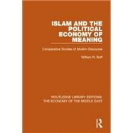 Islam and the Political Economy of Meaning: Comparative Studies of Muslim Discourse by Roff; William R., 9781138820180