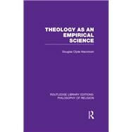 Theology as an Empirical Science by Macintosh,Douglas Clyde, 9781138990180
