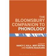 The Bloomsbury Companion to Phonology by Kula, Nancy C.; Botma, Bert; Nasukawa, Kuniya, 9781441140180
