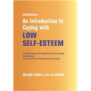 An Introduction to Improving Your Self-Esteem by Leonora Brosan; Melanie Fennell, 9781472140180