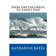 From Gretna Green to Land's End by Bates, Katharine Lee, 9781503130180