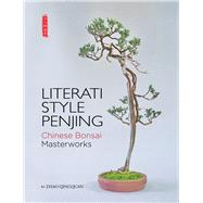 Literati Style Penjing Chinese Bonsai Masterworks by Elias, Thomas; Zhao, Qingquan, 9781602200180