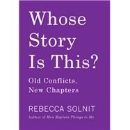 Whose Story Is This? by Solnit, Rebecca, 9781642590180