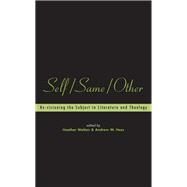 Self/Same/Other Re-visioning the Subject in Literature and Theology by Walton, Heather; Hass, Andrew W., 9781841270180