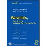 Wavelets, Their Friends, and What They Can Do for You by Mohlenkamp, Martin J.; Pereyra, Maria Cristina, 9783037190180