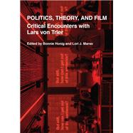 Politics, Theory, and Film Critical Encounters with Lars von Trier by Honig, Bonnie; Marso, Lori J., 9780190600181