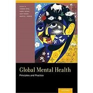 Global Mental Health Principles and Practice by Patel, Vikram; Minas, Harry; Cohen, Alex; Prince, Martin J., 9780199920181