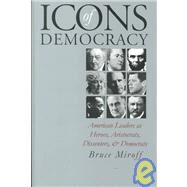 Icons of Democracy by Miroff, Bruce, 9780700610181