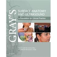 Gray's Surface Anatomy and Ultrasound by Smith, Claire F., Ph.D.; Dilley, Andrew, Ph.D.; Mitchell, Barry S., Ph.D.; Drake, Richard L., Ph.D., 9780702070181