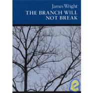Branch Will Not Break by Wright, James, 9780819510181