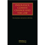 Insurance, Climate Change and the Law by Franziska Arnold-Dwyer, 9781003860181