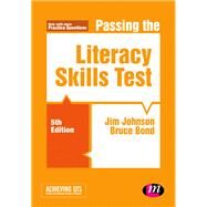 Passing the Literacy Skills Test by Johnson, Jim; Bond, Bruce, 9781526440181