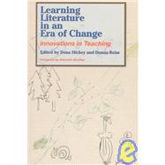 Learning Literature in an Era of Change by Hickey, Dona J., 9781579220181