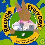 Recycle Every Day!,Wallace, Nancy Elizabeth,9781588370181