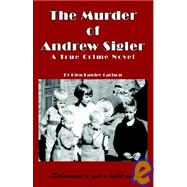 The Murder of Andrew Sigler by Carlson, Glen, 9781598580181