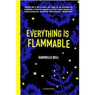Everything Is Flammable by Bell, Gabrielle, 9781941250181