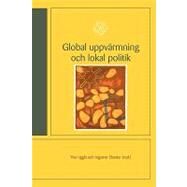 Global Uppvarmning Och Lokal Politik by Uggla, Ylva; Elander, Ingemar, 9789173350181