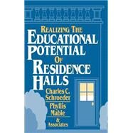 Realizing the Educational Potential of Residence Halls by Schroeder, Charles C.; Mable, Phyllis, 9780787900182