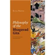 Philosophy of the Bhagavad Gita by Maitra, Keya, 9781350040182