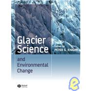 Glacier Science And Environmental Change by Knight, Peter G., 9781405100182