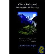 Classic Reformed Discourses and Essays by D'Aubigne, J. H. Merle, 9781599250182