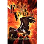 Follow the Vulture by Montagna, Stephen Francis, 9781609760182