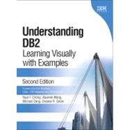 Understanding DB2 : Learning Visually with Examples by Chong, Raul; Wang, Xiaomei; Dang, Michael; Snow, Dwaine, 9780131580183