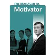 The Manager As Motivator by Kroth, Michael, 9780275990183
