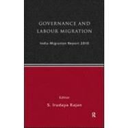 India Migration Report 2010: Governance and Labour Migration by Rajan,S Irudaya, 9780415570183