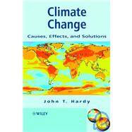 Climate Change Causes, Effects, and Solutions by Hardy, John T., 9780470850183