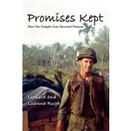 Promises Kept : How One Couple's Love Survived Vietnam by Rugh, Leonard; Rugh, Luanna, 9780595520183
