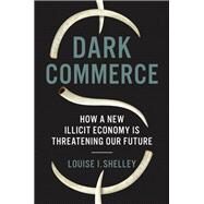 Dark Commerce by Shelley, Louise I., 9780691170183