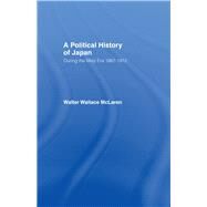 Political History of Japan During the Meiji Era, 1867-1912 by McLaren,Walter Wallace, 9780714620183
