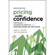 Pricing with Confidence Ten Rules for Increasing Profits and Staying Ahead of Inflation by Holden, Reed K.; Mukherjee, Jeet, 9781119910183