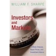 Investors and Markets : Portfolio Choices, Asset Prices, and Investment Advice by Sharpe, William F., 9781400830183