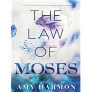 The Law of Moses by Harmon, Amy; Jackson, J. D.; Gilbert, Tavia, 9781494510183