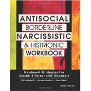 Antisocial, Borderline, Narcissistic and Histrionic Workbook by Fox, Daniel J., Ph.D., 9781559570183