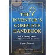 The Inventor's Complete Handbook by Cairns, James L., Ph.D., 9781620230183