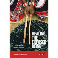 Healing the Exposed Being by Thornton, Robert, 9781776140183