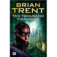 Ten Thousand Thunders by Trent, Brian, 9781787580183