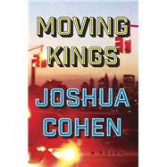 Moving Kings by COHEN, JOSHUA, 9780399590184
