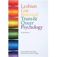Lesbian, Gay, Bisexual, Trans and Queer Psychology: An Introduction by Victoria Clarke , Sonja J. Ellis , Elizabeth Peel , Damien W. Riggs, 9780521700184