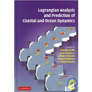 Lagrangian Analysis and Prediction of Coastal and Ocean Dynamics by Edited by Annalisa Griffa , A. D. Kirwan, Jr. , Arthur J. Mariano , Tamay Özgökmen , H. Thomas Rossby, 9780521870184