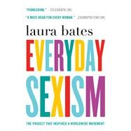 Everyday Sexism by Bates, Laura, 9781250100184