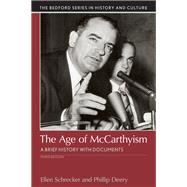 The Age of McCarthyism A Brief History with Documents by Schrecker, Ellen W.; Deery, Phillip, 9781319050184