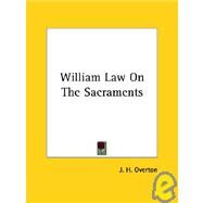 William Law on the Sacraments by Overton, J. H., 9781425360184